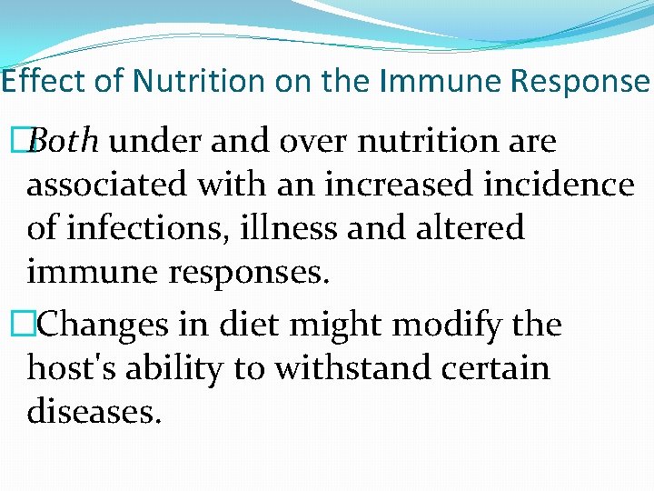 Effect of Nutrition on the Immune Response �Both under and over nutrition are associated