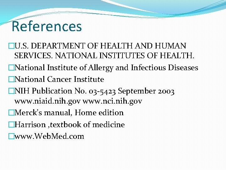 References �U. S. DEPARTMENT OF HEALTH AND HUMAN SERVICES. NATIONAL INSTITUTES OF HEALTH. �National