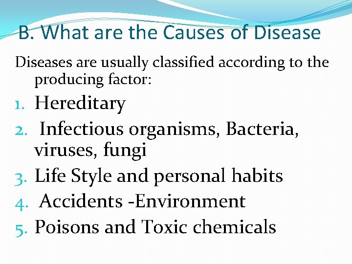 B. What are the Causes of Diseases are usually classified according to the producing