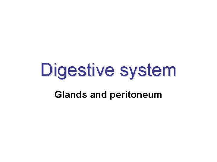 Digestive system Glands and peritoneum 