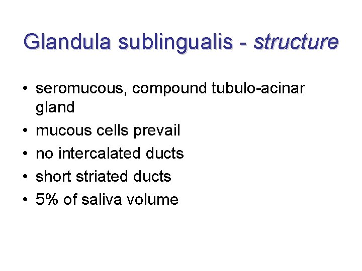 Glandula sublingualis - structure • seromucous, compound tubulo-acinar gland • mucous cells prevail •