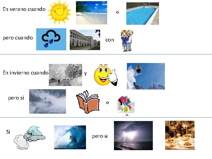 En verano cuando o pero cuando En invierno cuando pero si Si con y