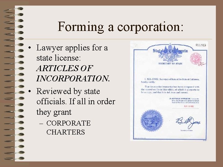 Forming a corporation: • Lawyer applies for a state license: ARTICLES OF INCORPORATION. •