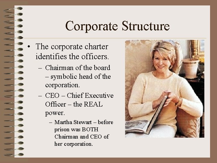 Corporate Structure • The corporate charter identifies the officers. – Chairman of the board