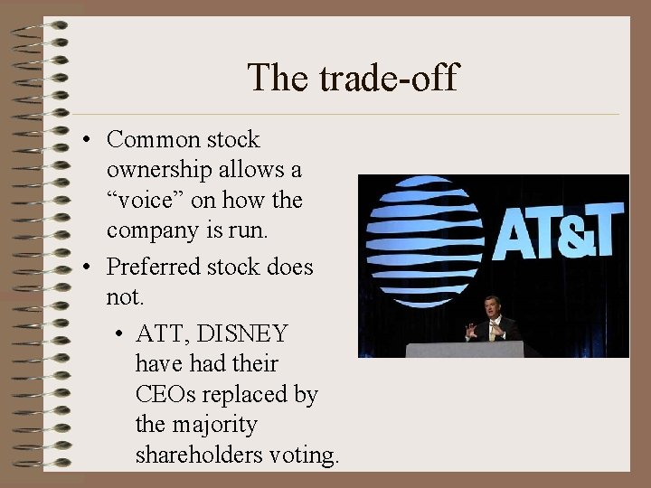 The trade-off • Common stock ownership allows a “voice” on how the company is