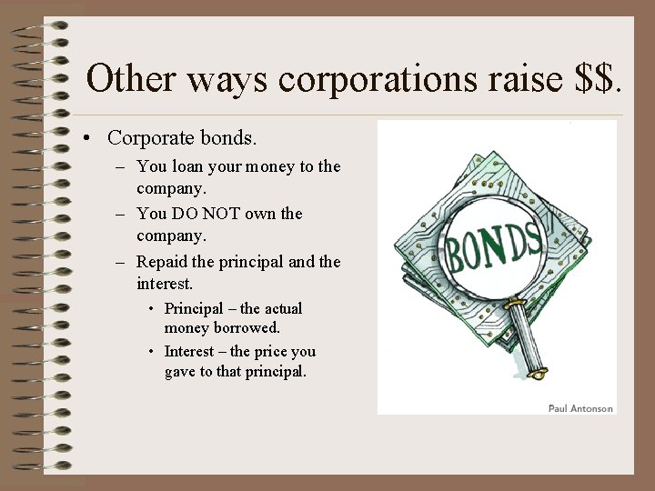 Other ways corporations raise $$. • Corporate bonds. – You loan your money to