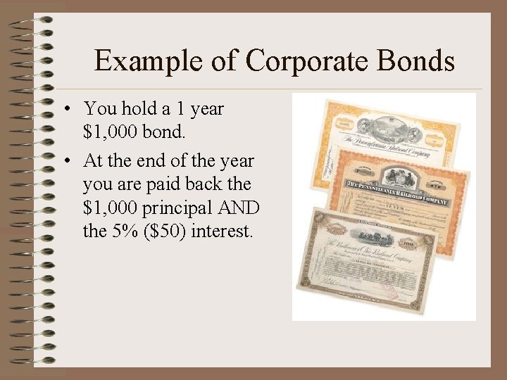 Example of Corporate Bonds • You hold a 1 year $1, 000 bond. •