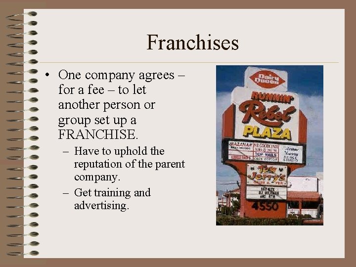 Franchises • One company agrees – for a fee – to let another person