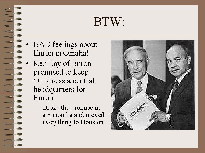 BTW: • BAD feelings about Enron in Omaha! • Ken Lay of Enron promised