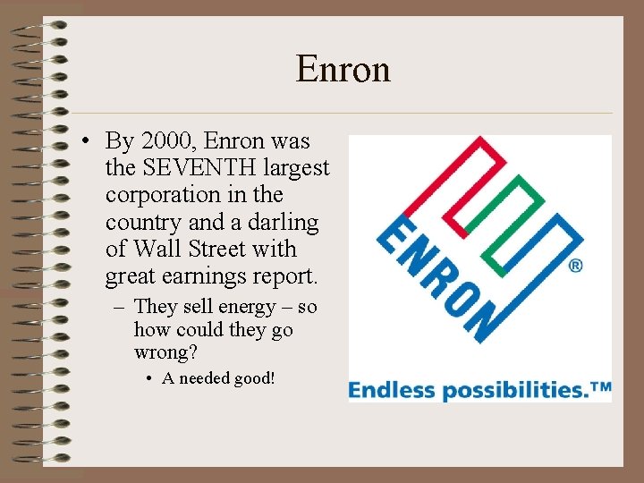 Enron • By 2000, Enron was the SEVENTH largest corporation in the country and