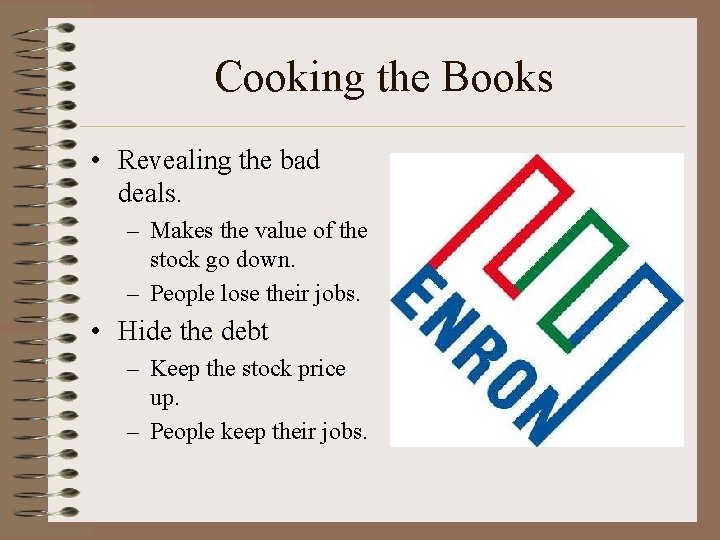 Cooking the Books • Revealing the bad deals. – Makes the value of the