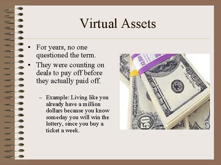 Virtual Assets • For years, no one questioned the term. • They were counting
