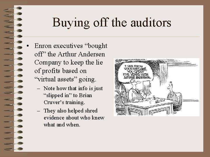 Buying off the auditors • Enron executives “bought off” the Arthur Andersen Company to