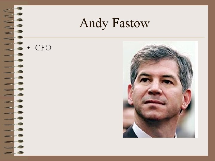 Andy Fastow • CFO 