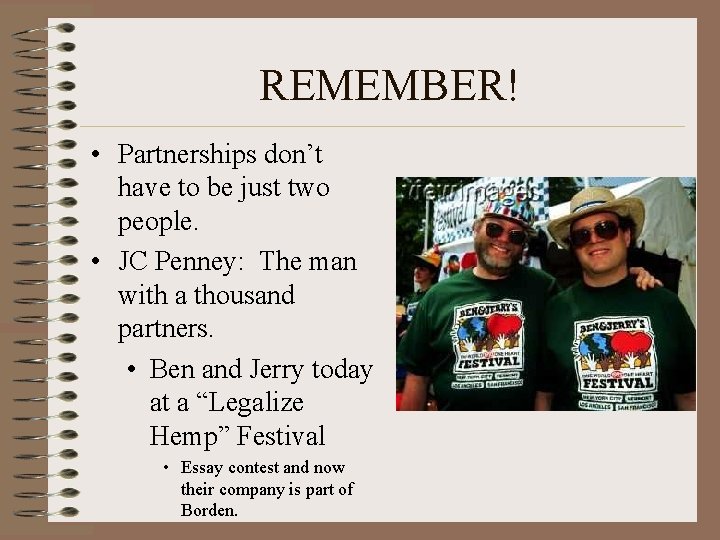 REMEMBER! • Partnerships don’t have to be just two people. • JC Penney: The