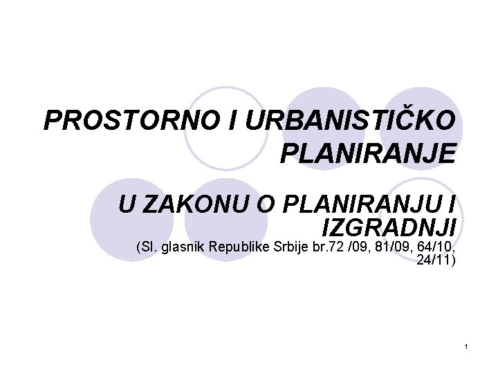 PROSTORNO I URBANISTIČKO PLANIRANJE U ZAKONU O PLANIRANJU I IZGRADNJI (Sl. glasnik Republike Srbije