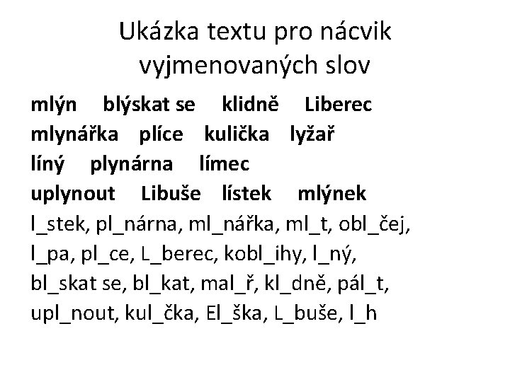 Ukázka textu pro nácvik vyjmenovaných slov mlýn blýskat se klidně Liberec mlynářka plíce kulička