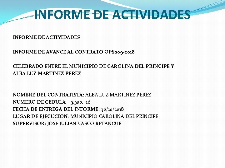 INFORME DE ACTIVIDADES INFORME DE AVANCE AL CONTRATO OPS 009 -2018 CELEBRADO ENTRE EL