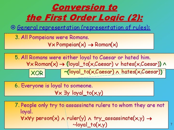 Conversion to the First Order Logic (2): ¤ General representation (representation of rules): 3.