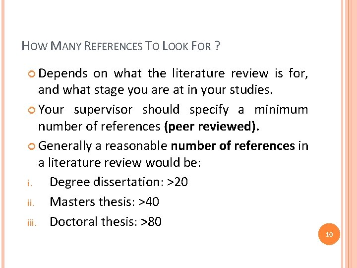 HOW MANY REFERENCES TO LOOK FOR ? Depends on what the literature review is