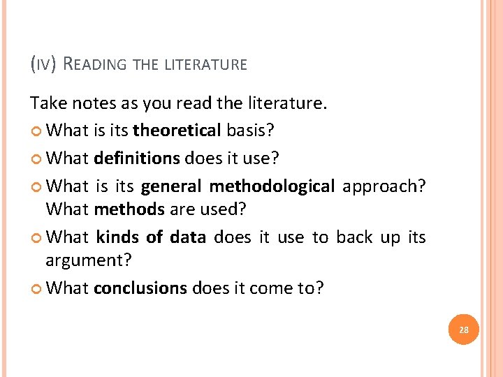 (IV) READING THE LITERATURE Take notes as you read the literature. What is its