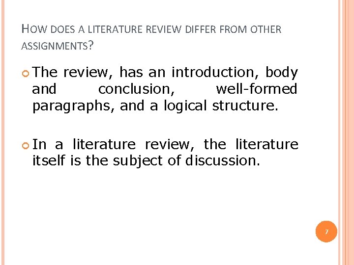 HOW DOES A LITERATURE REVIEW DIFFER FROM OTHER ASSIGNMENTS? The review, has an introduction,