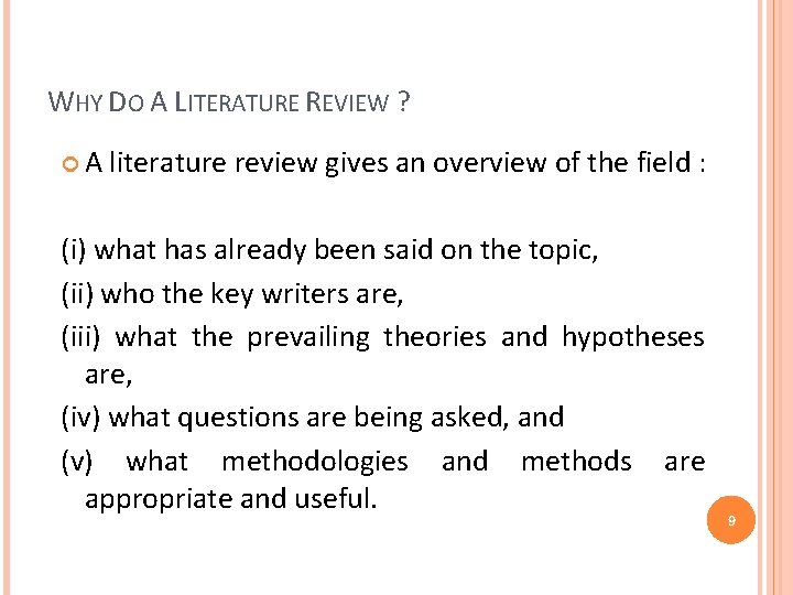 WHY DO A LITERATURE REVIEW ? A literature review gives an overview of the