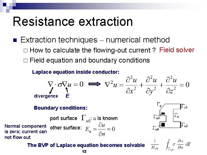 Resistance extraction n Extraction techniques – numerical method to calculate the flowing-out current ?