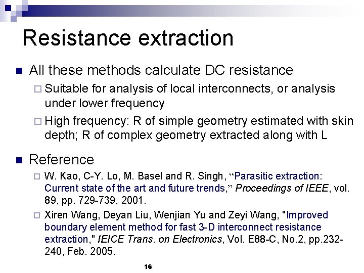 Resistance extraction n All these methods calculate DC resistance ¨ Suitable for analysis of