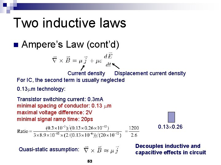 Two inductive laws n Ampere’s Law (cont’d) Current density Displacement current density For IC,