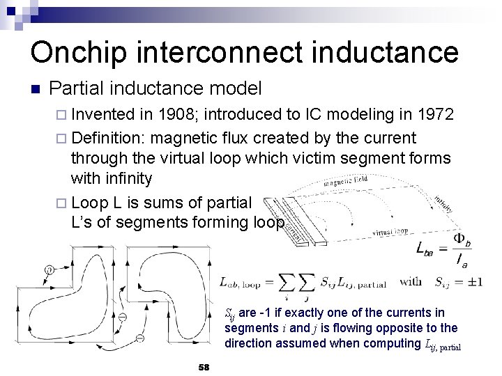 Onchip interconnect inductance n Partial inductance model ¨ Invented in 1908; introduced to IC