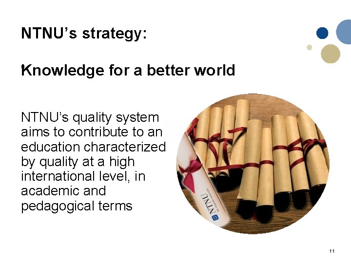 NTNU’s strategy: "Knowledge for a better world NTNU’s quality system aims to contribute to