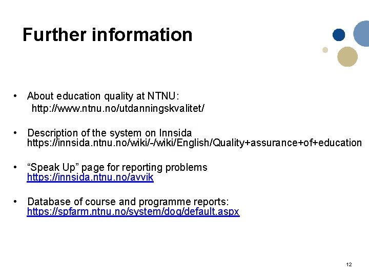 Further information • About education quality at NTNU: http: //www. ntnu. no/utdanningskvalitet/ • Description