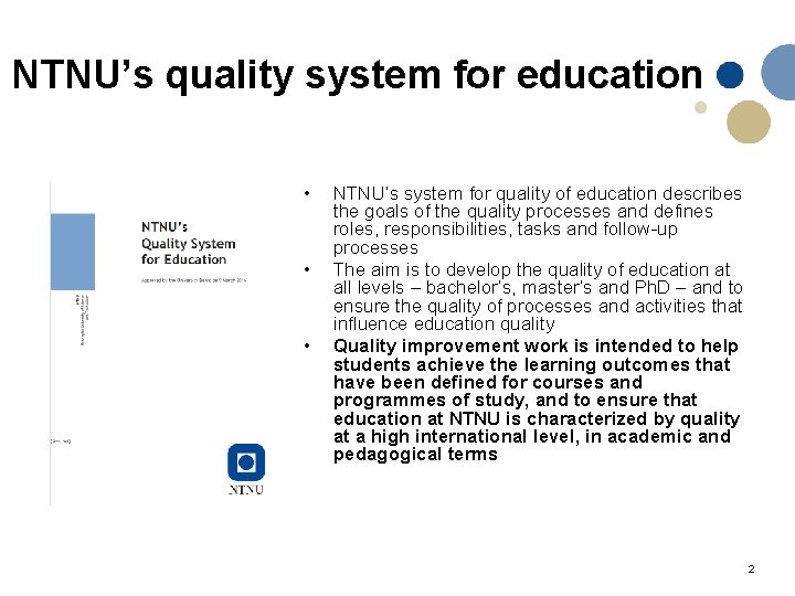 NTNU’s quality system for education • • • NTNU’s system for quality of education