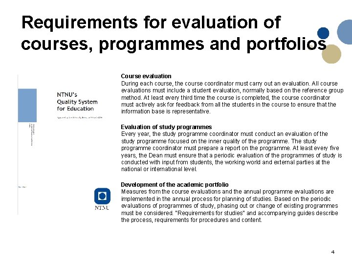 Requirements for evaluation of courses, programmes and portfolios Course evaluation During each course, the