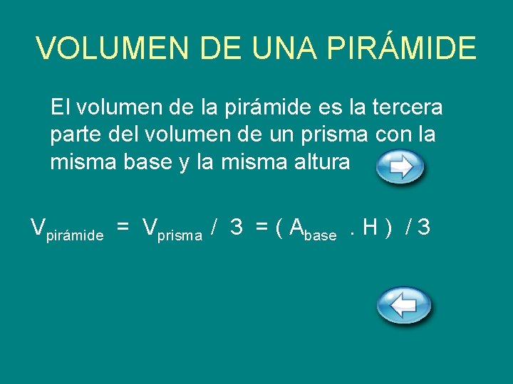 VOLUMEN DE UNA PIRÁMIDE El volumen de la pirámide es la tercera parte del