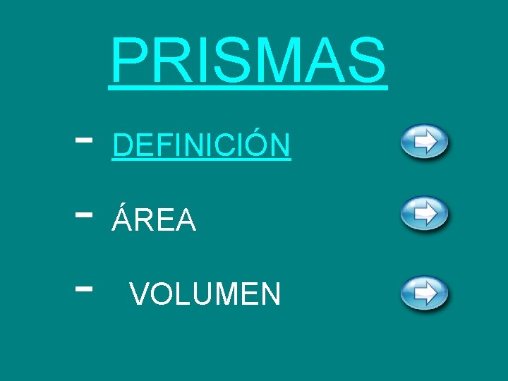 PRISMAS - DEFINICIÓN - ÁREA - VOLUMEN 