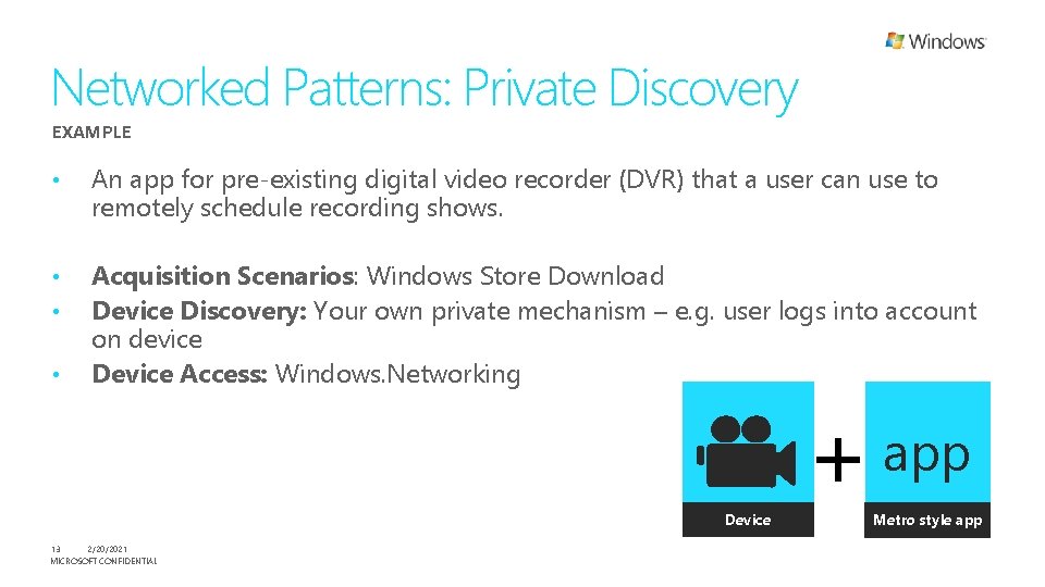 Networked Patterns: Private Discovery EXAMPLE • An app for pre-existing digital video recorder (DVR)