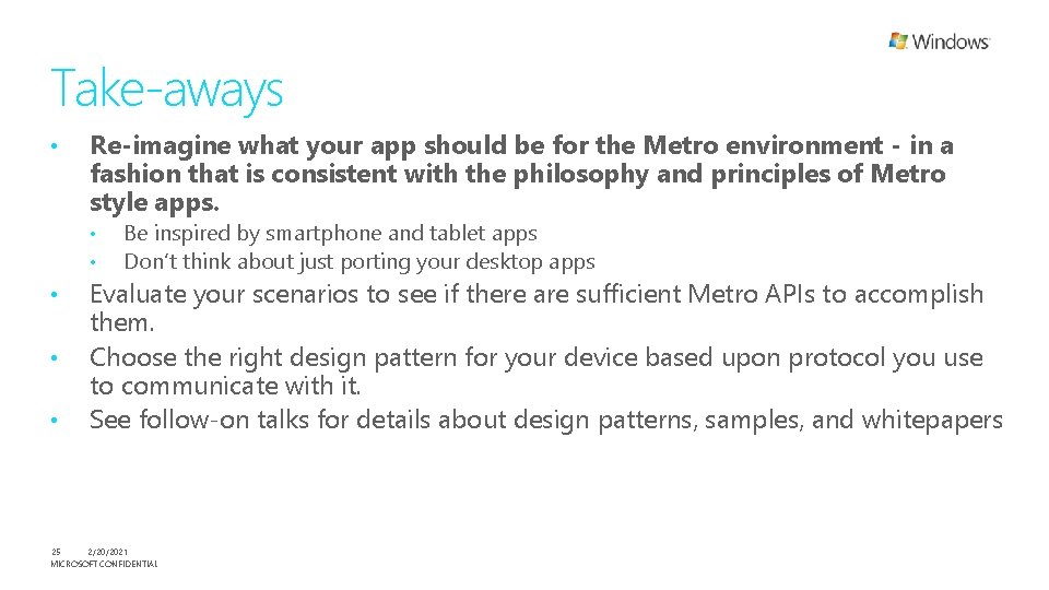 Take-aways • Re-imagine what your app should be for the Metro environment - in