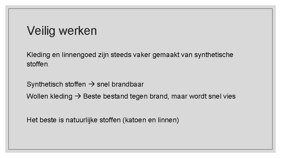 Veilig werken Kleding en linnengoed zijn steeds vaker gemaakt van synthetische stoffen. Synthetisch stoffen