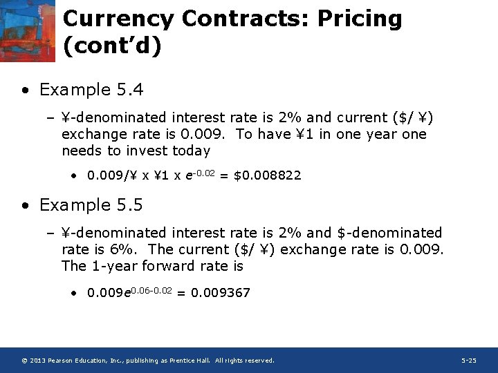 Currency Contracts: Pricing (cont’d) • Example 5. 4 – ¥-denominated interest rate is 2%