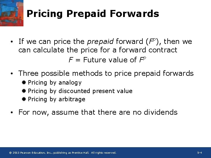 Pricing Prepaid Forwards • If we can price the prepaid forward (FP), then we