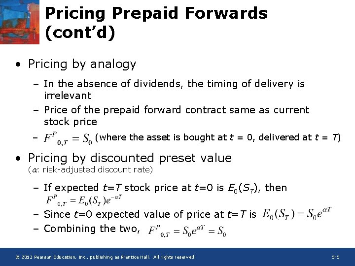 Pricing Prepaid Forwards (cont’d) • Pricing by analogy – In the absence of dividends,