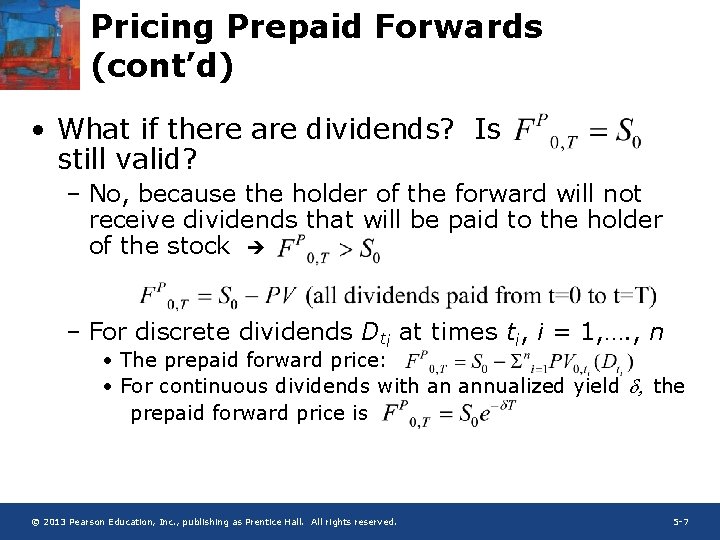 Pricing Prepaid Forwards (cont’d) • What if there are dividends? Is still valid? –