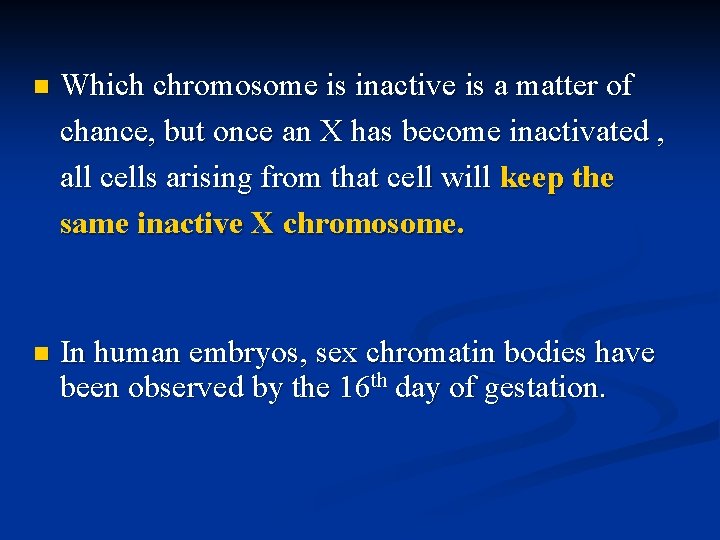 n Which chromosome is inactive is a matter of chance, but once an X