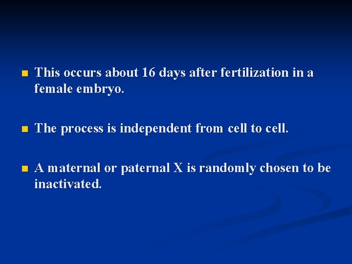 n This occurs about 16 days after fertilization in a female embryo. n The