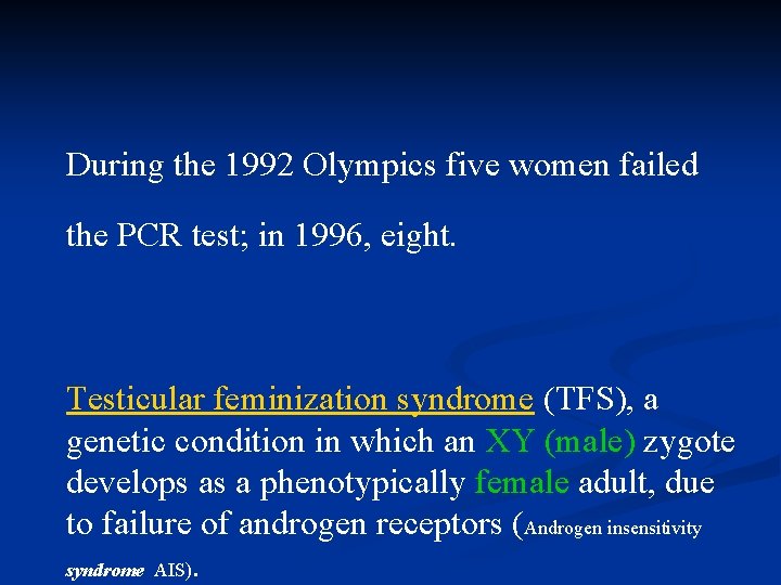 During the 1992 Olympics five women failed the PCR test; in 1996, eight. Testicular
