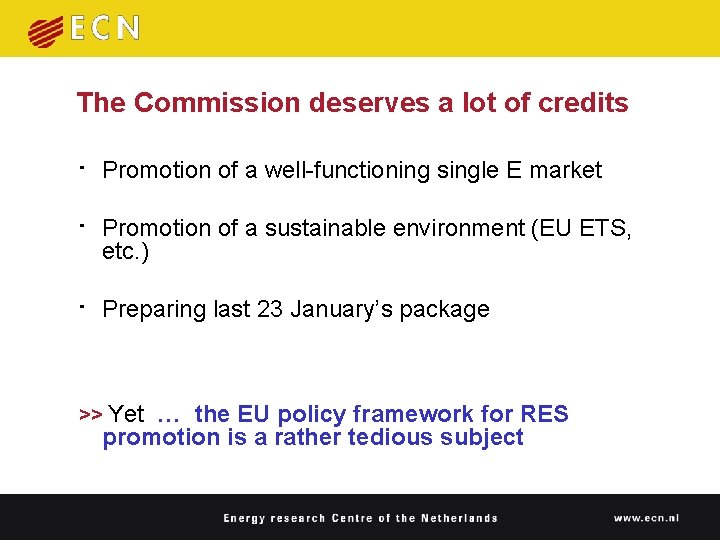 The Commission deserves a lot of credits • Promotion of a well-functioning single E The Commission deserves a lot of credits • Promotion of a well-functioning single E