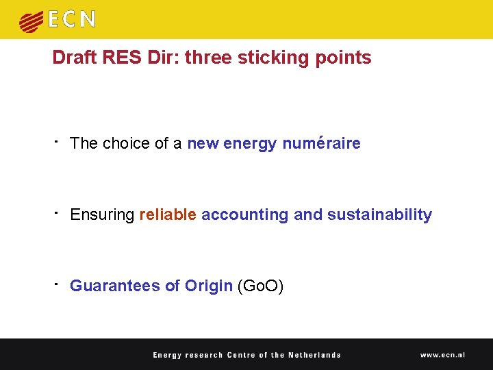 Draft RES Dir: three sticking points • The choice of a new energy numéraire Draft RES Dir: three sticking points • The choice of a new energy numéraire