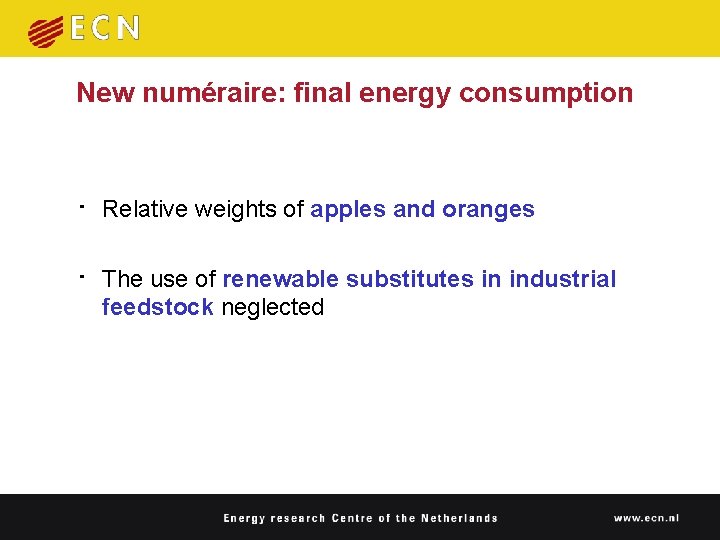 New numéraire: final energy consumption • Relative weights of apples and oranges • The New numéraire: final energy consumption • Relative weights of apples and oranges • The